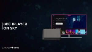 How to Watch BBC iPlayer on Sky in Canada in 2023? [Easy Guide]