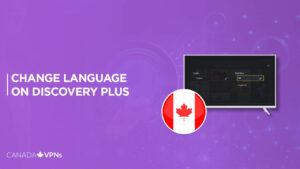 How To Change Language on Discovery Plus in Canada? [2023 Guide]
