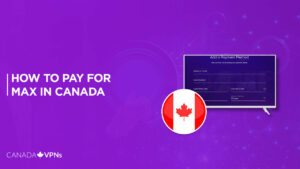 How to Pay for Max in Canada – [Simple Guide]