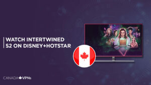 Watch Intertwined Season 2 in Canada on Hotstar