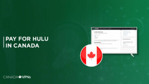How to Pay for Hulu in Canada? [Easiest Methods 2024]