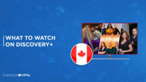 What To Watch on Discovery Plus From Canada in 2023? [Ultimate Guide]