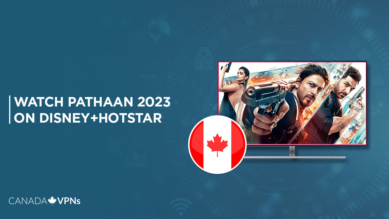 Watch Pathaan (2023) in Canada on Hotstar