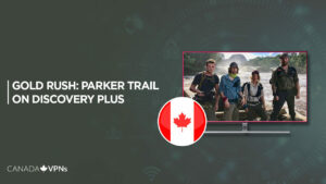 How To Watch Gold Rush Parker Trail in Canada on Discovery Plus?