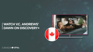 How To Watch V.C. Andrews’ Dawn in Canada on Discovery Plus? [Easy way]