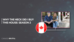 How To Watch Why the Heck Did I Buy This House Season 2 in Canada on Discovery Plus?