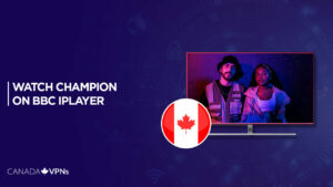 How to Watch Champion in Canada on BBC iPlayer
