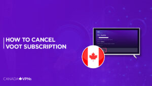 How to Cancel Voot Subscription in Canada? [Step-By-Step Guide]