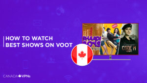 Watch Best Shows On Voot In Canada [2023 Updated]