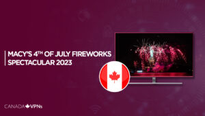 How to Watch Macy’s 4th of July Fireworks Spectacular 2023 in Canada on Peacock [Easy Guide]