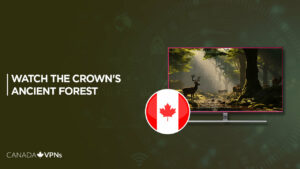 How to Watch The Crown’s Ancient Forest in Canada on Paramount Plus