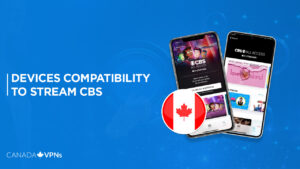 What are the Devices Compatible to Stream CBS in Canada [Updated 2023]
