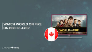 How to Watch World on Fire in Canada on BBC iPlayer