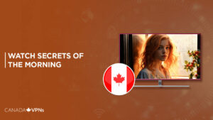 How To Watch Secrets of the Morning in Canada On Discovery+? [Easy- Quick Guide]