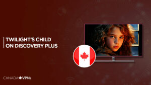 How To Watch Twilight’s Child in Canada on Discovery+?