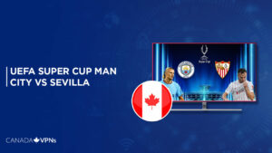 Watch UEFA Super Cup Man City vs Sevilla in Canada on SonyLiv