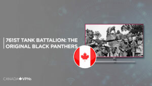 How To Watch 761st Tank Battalion: The Original Black Panthers In Canada on Discovery Plus?