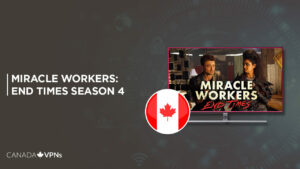 How to Watch Miracle Workers: End Times Season 4 in Canada on Stan? [Easy Way]