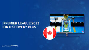 How To Watch Premier League 2023 Live in Canada On Discovery Plus?