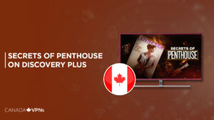 How to Watch Secrets of Penthouse in Canada on Discovery Plus?