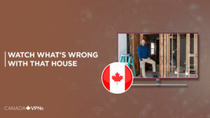 How To Watch What’s Wrong with That House in Canada on Discovery Plus?