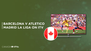 How to Watch Barcelona v Atletico Madrid La Liga in Canada on ITV [Live Stream]