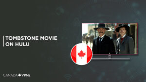 How to Watch Tombstone Movie in Canada on Hulu (Trustworthy Ways)