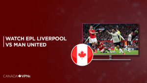 How to Watch EPL Liverpool vs Man United in Canada on Peacock [Quick Hack]